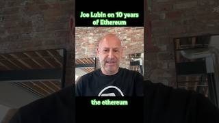 Joe Lubin on 10 Years of Ethereum