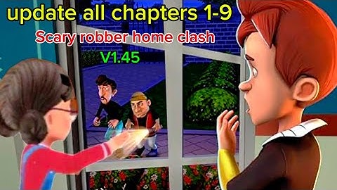 Scary robber home clash Update all chapters 1-9 version V1.45 fun video (iOS, android)