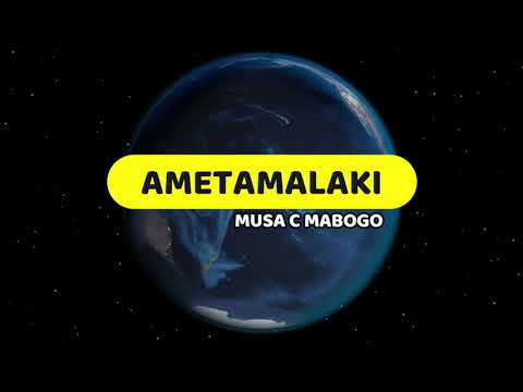 Ametamalaki  Musa C Mabogo  Lyrics video