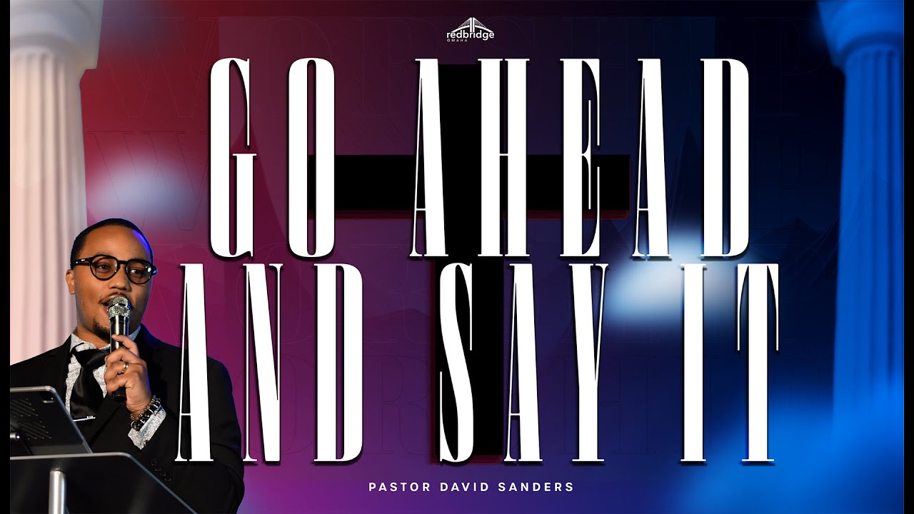 Go Ahead and Say It - Pastor David Sanders - Here Is My Worship - YouTube