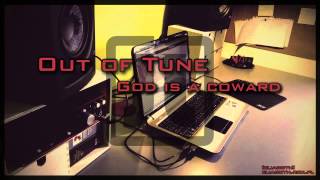 Watch Out Of Tune God Is A Coward video