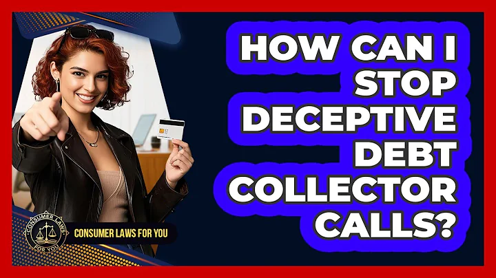 How Can I Stop Deceptive Debt Collector Calls? - Consumer Laws For You
