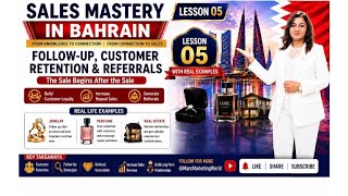 ENGLISH: SALES MASTERY IN BAHRAINLESSON 05 FOLLOW-UP, CUSTOMER RETENTION & REFERRALS @JustNUMER