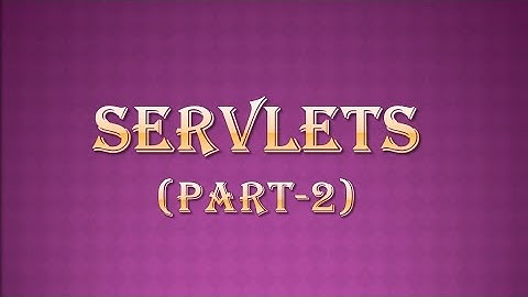 Servlet Part 2||servlet api||servlets||passing parameters to servlet||Reading servlet parameters
