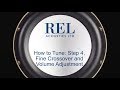 REL Acoustics How To: High & Low Level Tuning Step 4, Fine Tuning the Crossover and Volume