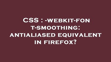 CSS : -webkit-font-smoothing: antialiased equivalent in firefox?