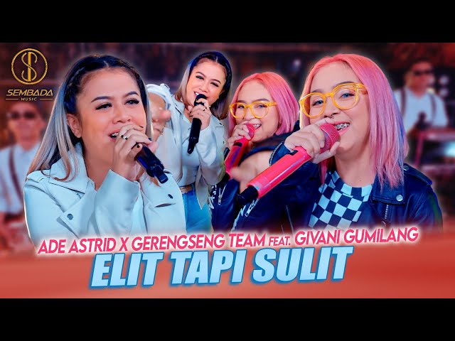 ELIT TAPI SULIT - ADE ASTRID X GERENGSENG TEAM FEAT. GIVANI GUMILANG (OFFICIAL MUSIC VIDEO) class=