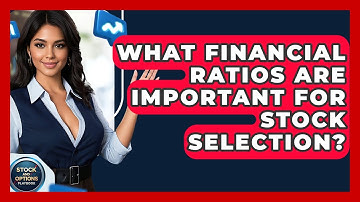What Financial Ratios Are Important For Stock Selection? - Stock and Options Playbook