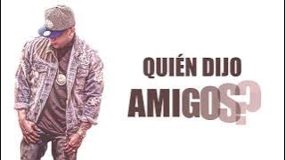 Carlitos Rossy - Quien Dijo Amigos [ Lyric]