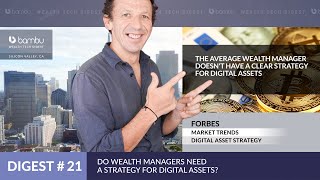 Do Wealth Managers Need A Strategy For Digital Assets? - Wealth Tech Digest #21
