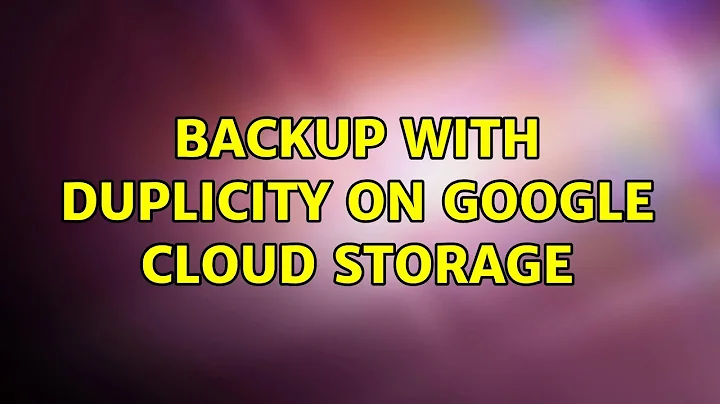 Ubuntu: Backup with duplicity on Google Cloud Storage (5 Solutions!!)