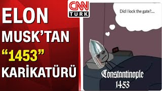 Elon Musk İstanbulun Fethi Paylaşımıyla Ne Demek Istedi?