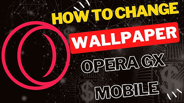 How to Change Wallpaper in Opera GX  Mobile