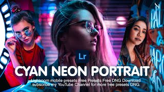 CYAN NEON PORTRAIT ° Lightroom mobile preset free download free DNG