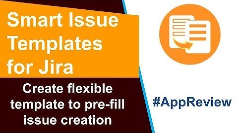 Smart Issue Templates for Jira - #AppReview
