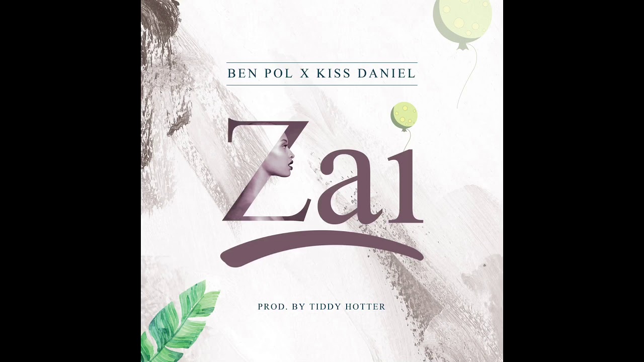 Ben Pol x Kizz Daniel - ZAI (Audio)