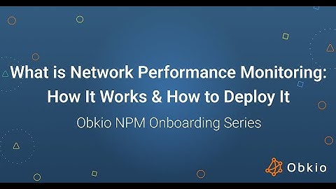 What is Network Performance Monitoring (NPM) & How It Works | Obkio NPM Onboarding Series