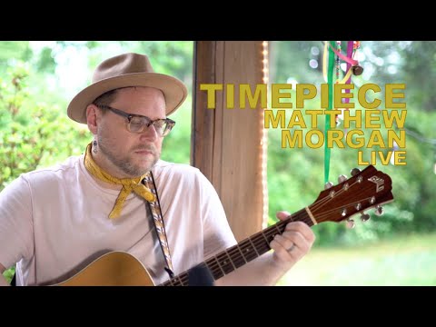 Matthew Morgan - Timepiece (Live)