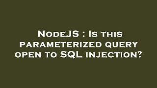 NodeJS : Is this parameterized query open to SQL injection?