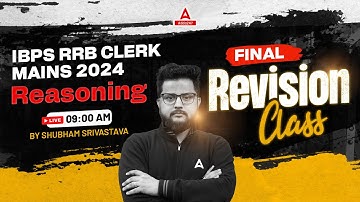 IBPS RRB Clerk Mains Reasoning Final Revision Class | RRB Clerk Mains 2024 | By Shubham Srivastava
