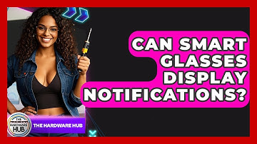 Can Smart Glasses Display Notifications? - The Hardware Hub