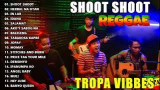TROPA VIBES TOP 10 REGGAE SONG PLAYLIST💖REGGAE NONSTOP COLLECTION 2023 - SHOOT SHOOT,  ANGEL BABY...