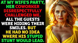 At My Wife's Party, Her Coworker Disrespectfully Challenged Me. All The Guests Were | Drama Story