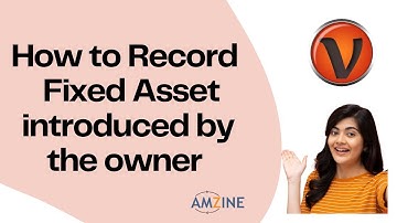 Topic- 28. How to Record Fixed Asset introduced by the owner on Visual Catpro #Amzine Institute