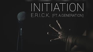 ERICK - INITIATION (FT. A.GENERATION) [Bilingual Rap]
