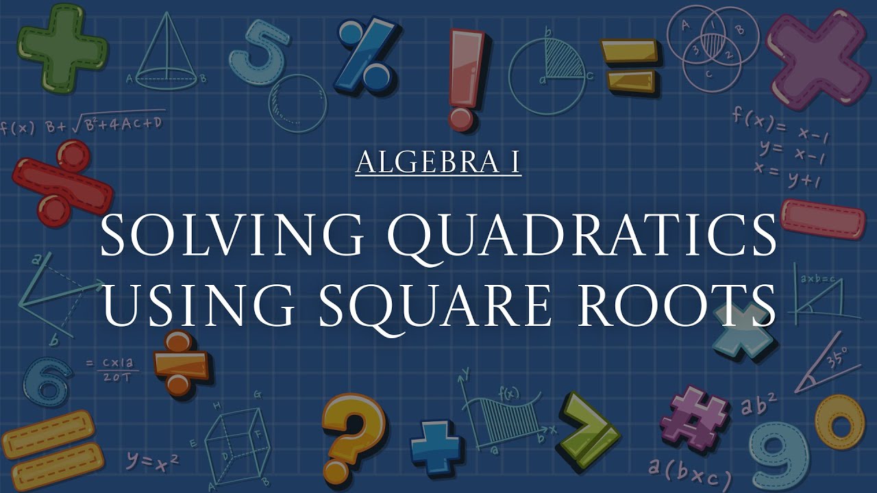 algebra 1 | lesson 10-3 | solving quadratics using square roots - YouTube