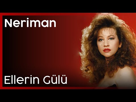 Neriman - Ellerin Gülü