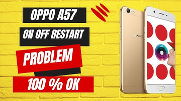 oppo A57 on off problem Restart problem 100 clear mp4