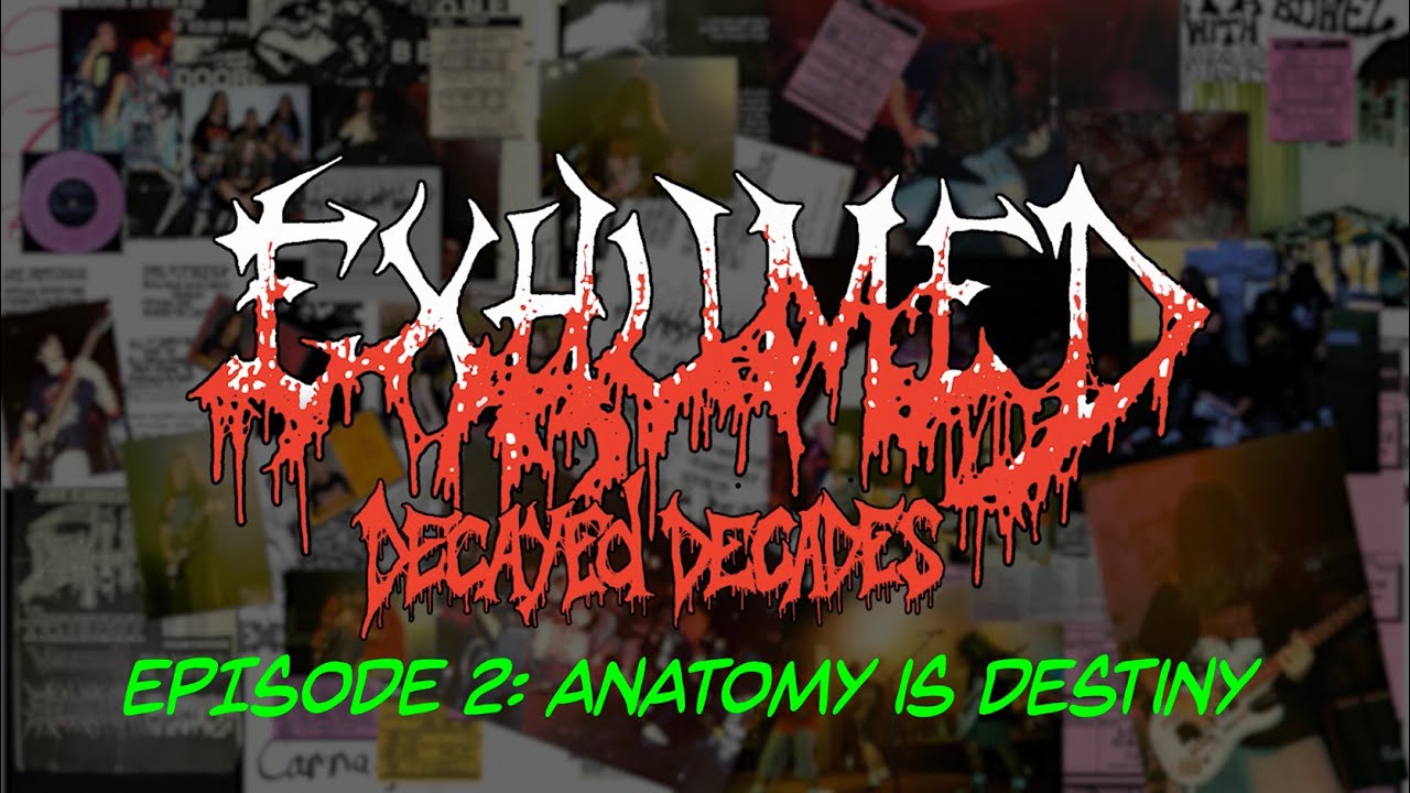 Exhumed   Decayed Decades Part 2 Anatomy is Destiny