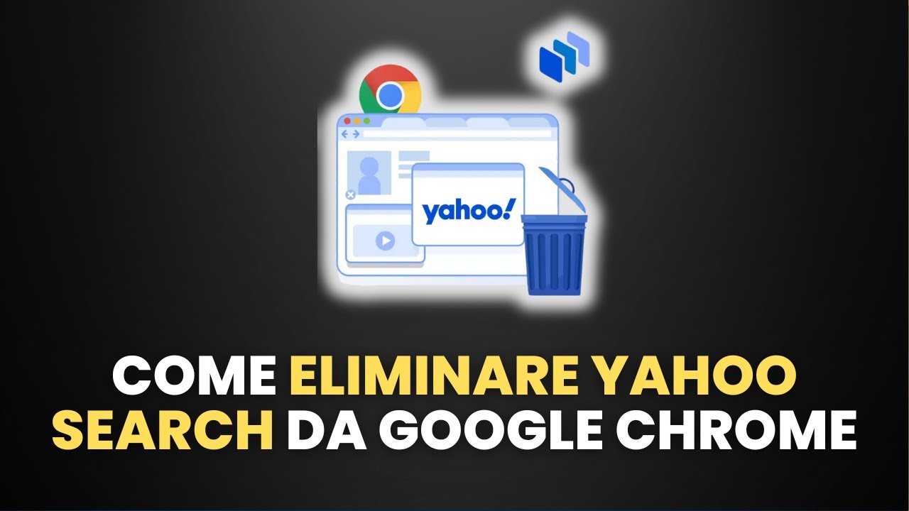 Come ELIMINARE Yahoo Search da Google Chrome - Guida Pratica per Principianti