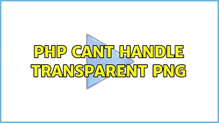 php cant handle transparent png