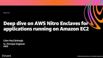 AWS re:Invent 2020: Deep dive on AWS Nitro Enclaves for applications running on Amazon EC2
