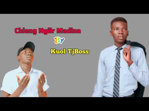 Kuol TjBoss Chieng Nyiir Madina South Sudan Music
