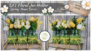 DIY Floral Jar Holder | Spring Decor 2026