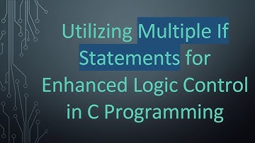 Utilizing Multiple If Statements for Enhanced Logic Control in C Programming