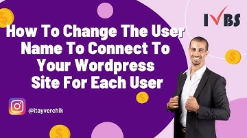 How To Change The User Name To Connect To Your Wordpress Site For Each User: Itay Verchik IVBS SEO