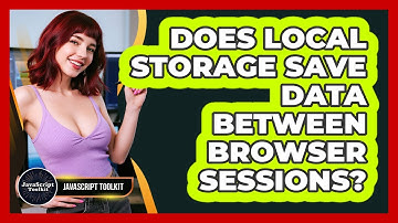 Does Local Storage Save Data Between Browser Sessions? - JavaScript Toolkit