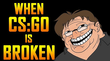 When CS:GO is BROKEN