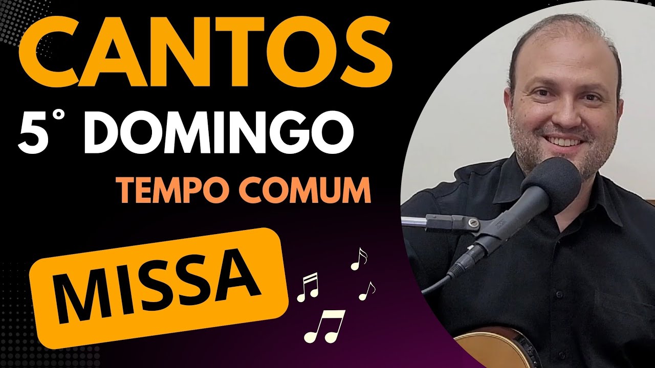 MÚSICAS 5º DOMINGO do TEMPO COMUM Cantos LITÚRGICOS com CIFRAS (Ano A) MISSA 8/2/26
