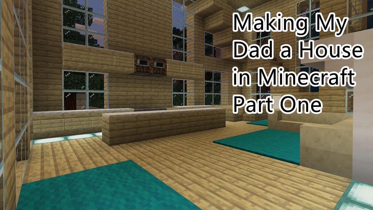 Making My Dad a House in Minecraft Part 1- My Minecraft City: - YouTube