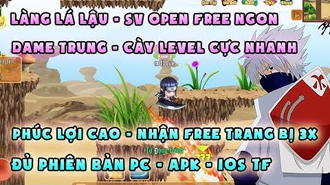 Làng Lá Lậu | sv open free vàng bạc, dame trung, free đồ 3x | Đủ mọi phiên bản, hoạt động