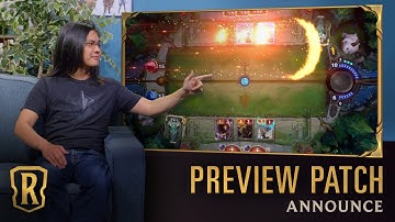 Preview Patch: Announce | Legends of Runeterra | Dev Direct