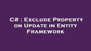 C# : Exclude Property on Update in Entity Framework