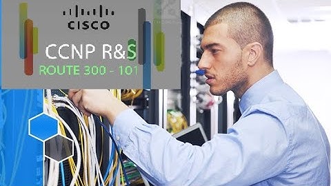 Hands on CCNP R&S – 300 101 Route