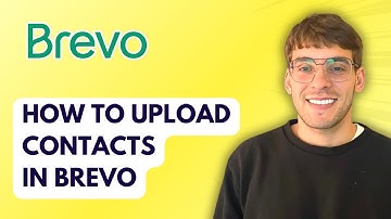 How to Upload Contacts in Brevo [2025 Guide]
