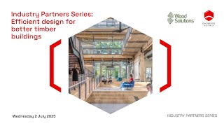 Industry Partners Series: Efficient design for better timber buildings